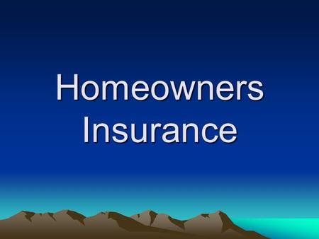 Homeowners Insurance. Homeowners 2000 program Homeowners 2000 Program by the Insurance Services Office (ISO)