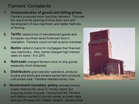 Farmers’ Complaints 1.Overproduction of goods and falling prices. Farmers produced more food than demand. This was the result of the opening of more farm.