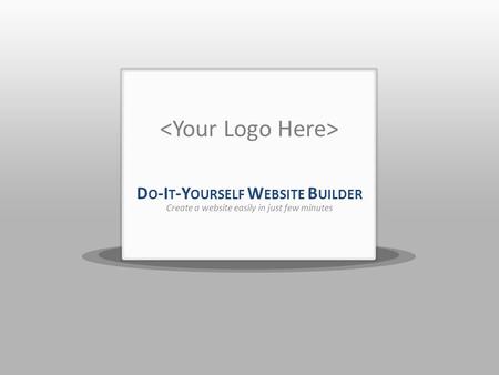 D O -I T -Y OURSELF W EBSITE B UILDER Create a website easily in just few minutes.