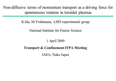 Non-diffusive terms of momentum transport as a driving force for spontaneous rotation in toroidal plasmas K.Ida, M.Yoshinuma, LHD experimental group National.