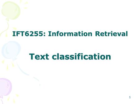 1 IFT6255: Information Retrieval Text classification.