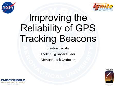 Improving the Reliability of GPS Tracking Beacons Clayton Jacobs Mentor: Jack Crabtree.
