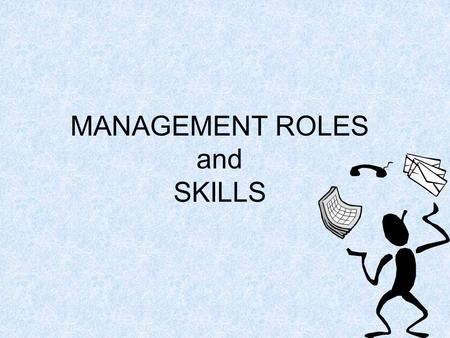 MANAGEMENT ROLES and SKILLS. 2 Define “role” A role is a set of behaviours associated with a particular job.