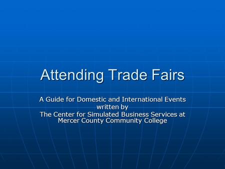 Attending Trade Fairs A Guide for Domestic and International Events written by The Center for Simulated Business Services at Mercer County Community College.