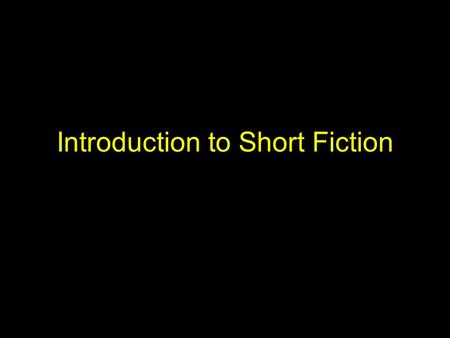 Introduction to Short Fiction. Background Fiction writing in its current form barely 200 years old Novel and short story considered modern forms, and.