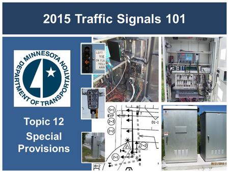 2015 Traffic Signals 101 Topic 12 Special Provisions.