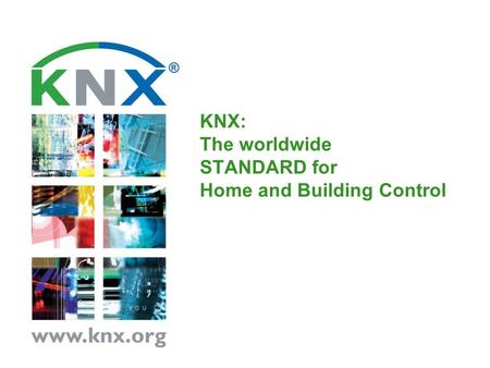 KNX: The worldwide STANDARD for Home and Building Control.