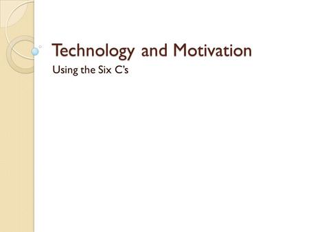 Technology and Motivation