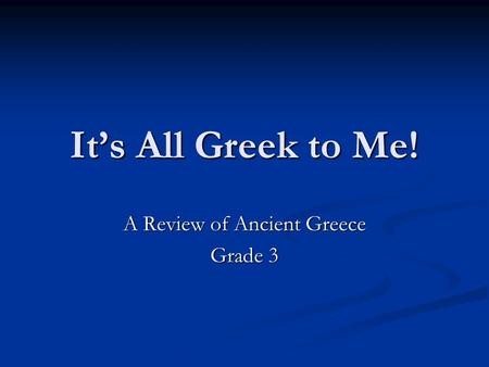 It’s All Greek to Me! A Review of Ancient Greece Grade 3.