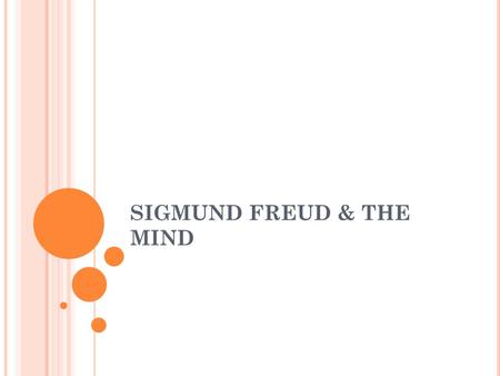 SIGMUND FREUD & THE MIND. T HE B RAIN VS. T HE M IND BRAIN: BRAIN: Is what is physically inside the skull, and its study consists of functions of its.