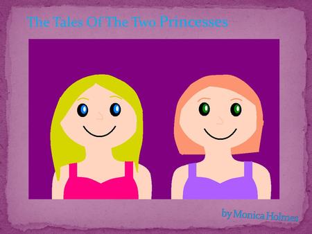 The Tales Of The Two Princesses. Author: Monica Holmes Illustrator: Monica Holmes Publisher: kingfisher publishing.