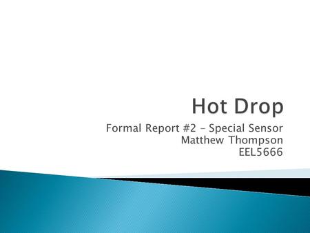 Formal Report #2 – Special Sensor Matthew Thompson EEL5666.