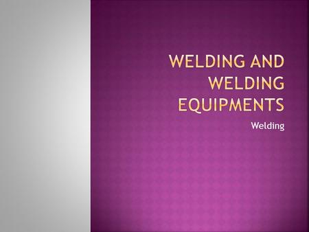 Welding. The safety of your self and people around you is FIRST Priority! Here we have some examples of safety equipment.