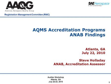 Company Confidential Registration Management Committee (RMC) 1 AQMS Accreditation Programs ANAB Findings Atlanta, GA July 22, 2010 Steve Holladay ANAB,