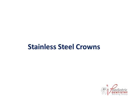 Stainless Steel Crowns. Objectives Indications for use of stainless steel crowns Technique used in preparing and placing a stainless steel crown restoration.