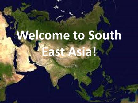 Welcome to South East Asia!. Countries of Southern Asia China North Korea India South Korea Indonesia Vietnam Japan You will label these countries by.
