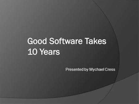 Presented by Mychael Cress. Lotus Notes  Development started in 1984  Version 1.0 released in 1989  10 years later, grew rapidly.