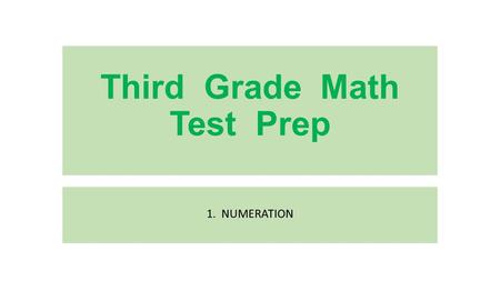 Third Grade Math Test Prep 1. NUMERATION. Which number is greater than 38,267? a.28,672 b.38,266 c.38,176 d.38,276.