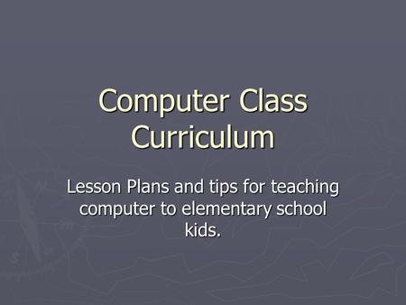 Computer Class Curriculum Lesson Plans and tips for teaching computer to elementary school kids.