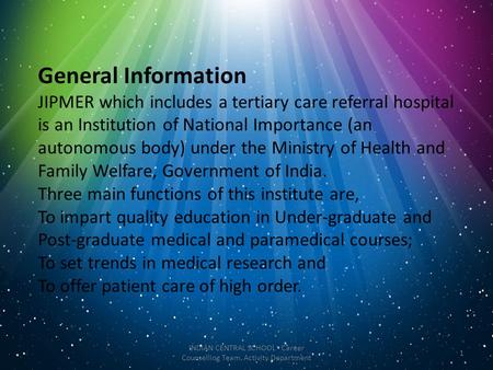 General Information JIPMER which includes a tertiary care referral hospital is an Institution of National Importance (an autonomous body) under the Ministry.