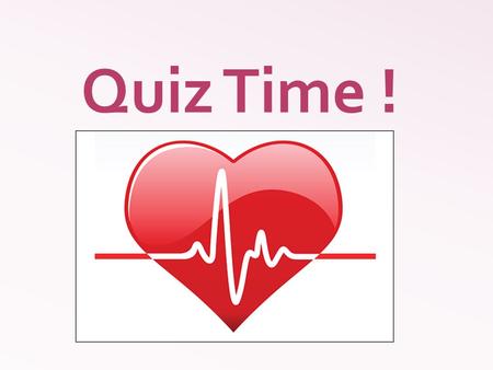 Quiz Time !. a) Coronary artery disease b) Heart attack c) Cardiac arrest d) all of the above Q1. What is myocardial infarction?