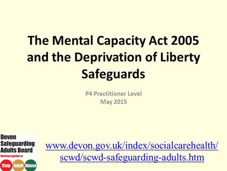 The Mental Capacity Act 2005 and the Deprivation of Liberty Safeguards