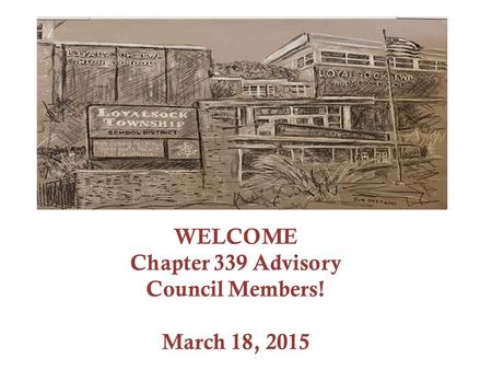 WELCOME Chapter 339 Advisory Council Members! March 18, 2015.