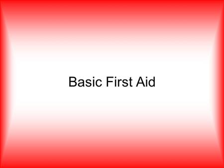 Basic First Aid. What is First Aid? The immediate care for an injured person until medical assistance arrives.