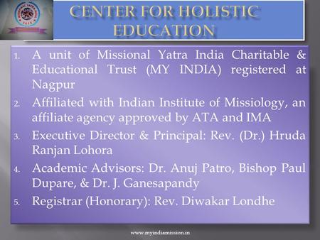 www.myindiamission.in 1. A unit of Missional Yatra India Charitable & Educational Trust (MY INDIA) registered at Nagpur 2. Affiliated with Indian Institute.
