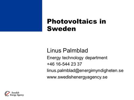 Photovoltaics in Sweden Linus Palmblad Energy technology department +46 16-544 23 37