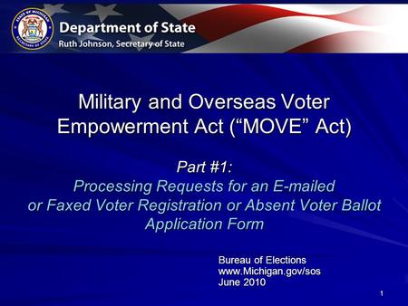 1 Military and Overseas Voter Empowerment Act (“MOVE” Act) Part #1: Processing Requests for an E-mailed or Faxed Voter Registration or Absent Voter Ballot.