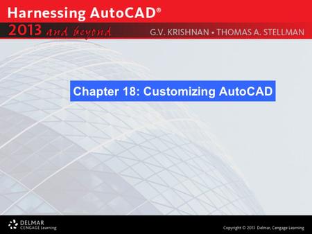 Chapter 18: Customizing AutoCAD. After completing this Chapter, you will be able to do the following: Workspaces Ribbons, Tabs, and Panels Quick Access.