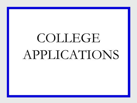 COLLEGE APPLICATIONS. Senior Timeline Fall Semester: Finish the college search Retake your college entrance exams Submit your 4-year college applications.
