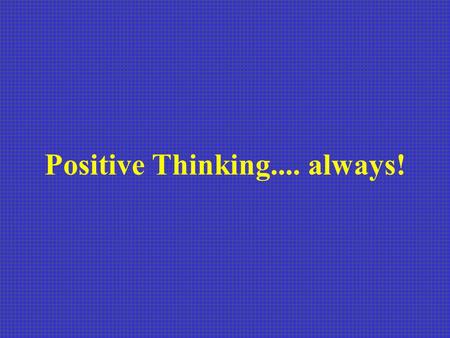 Positive Thinking.... always! In a selection process by a well known multinational company, the following was asked to 3 candidates: