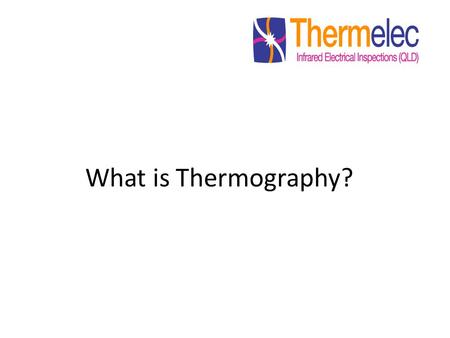 What is Thermography?. Infrared thermography is the collection & analysis of radiated electromagnetic energy in the infrared portion of the electromagnetic.