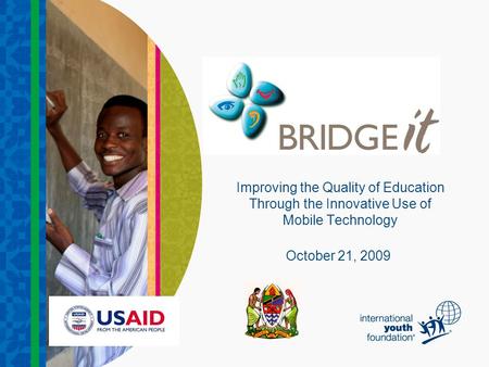 Improving the Quality of Education Through the Innovative Use of Mobile Technology October 21, 2009.