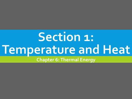 Chapter 6: Thermal Energy. LEARNING GOALS  Define temperature.  Explain how thermal energy depends on temperature.  Explain how thermal energy and.
