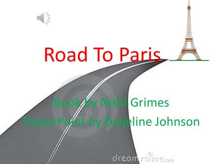Book by Nikki Grimes PowerPoint by Daijeline Johnson Road To Paris.