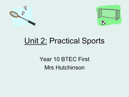 Unit 2: Practical Sports