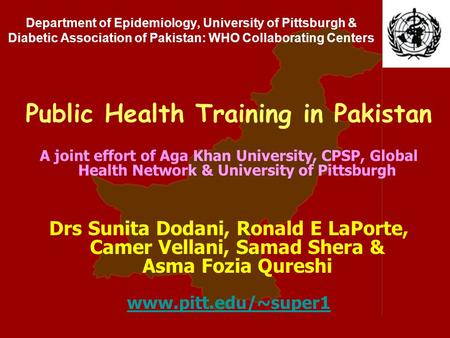 Department of Epidemiology, University of Pittsburgh & Diabetic Association of Pakistan: WHO Collaborating Centers Public Health Training in Pakistan A.