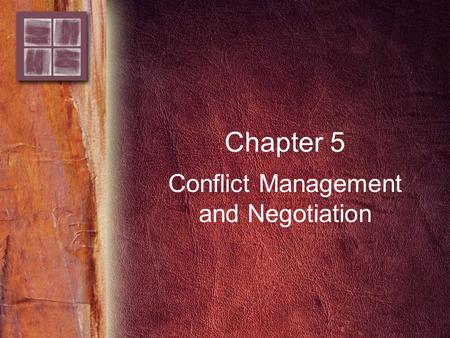 Chapter 5 Conflict Management and Negotiation. Copyright © 2006 by Thomson Delmar Learning. ALL RIGHTS RESERVED. 2 Purpose and Overview Purpose –To understand.