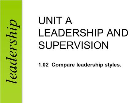 UNIT A LEADERSHIP AND SUPERVISION