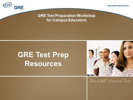 GRE Test Preparation Workshop for Campus Educators GRE Test Prep Resources.