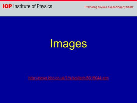 Promoting physics, supporting physicists Images