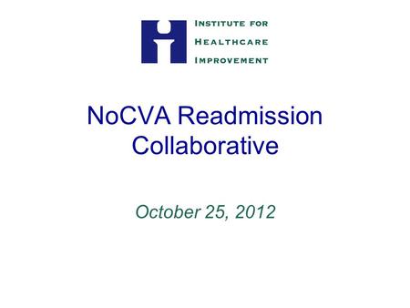 NoCVA Readmission Collaborative October 25, 2012.