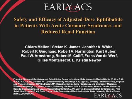 Safety and Efficacy of Adjusted-Dose Eptifibatide in Patients With Acute Coronary Syndromes and Reduced Renal Function Chiara Melloni, Stefan K. James,
