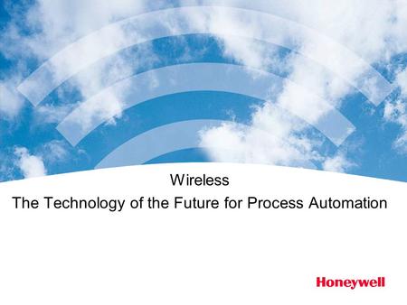 Wireless The Technology of the Future for Process Automation.