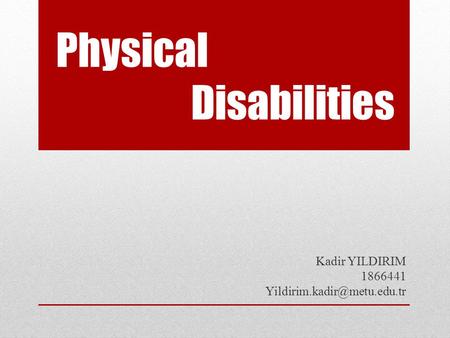 Physical Disabilities Kadir YILDIRIM 1866441