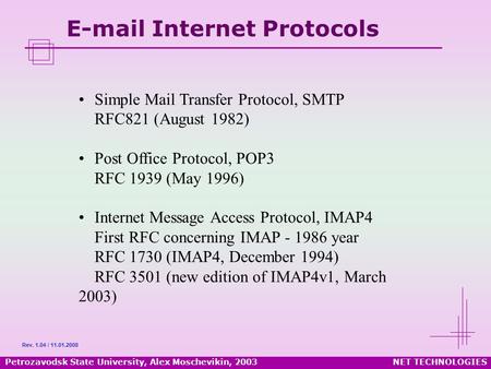 Petrozavodsk State University, Alex Moschevikin, 2003NET TECHNOLOGIES E-mail Internet Protocols Simple Mail Transfer Protocol, SMTP RFC821 (August 1982)