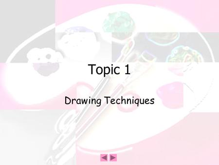 Topic 1 Drawing Techniques. Freehand drawing Sketching Using pencils, pens, charcoal Observation skills Quick.